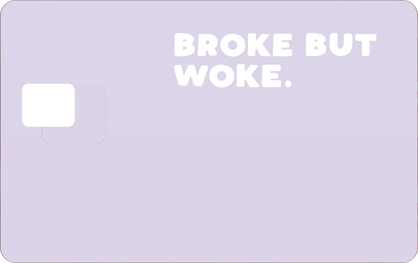 BROKE BUT WOKE